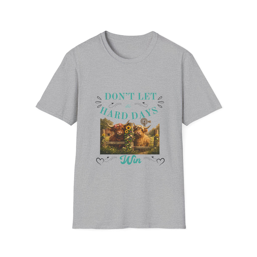 Don't Let the Hard Days Win T-Shirt — Inspirational Positive Vibes Tee
