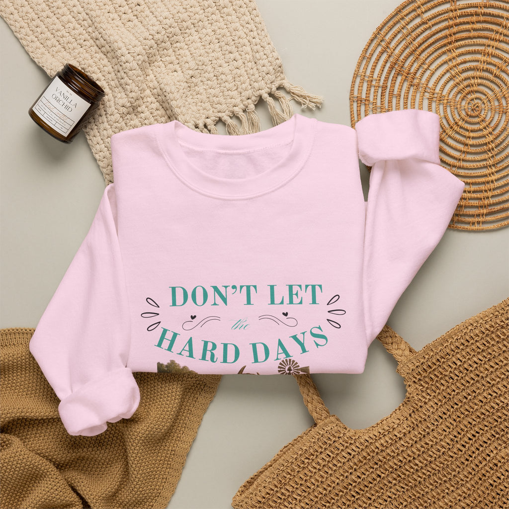 Inspirational Crewneck Sweatshirt — "Don't Let Hard Days Win" Floral Comfort Pullover