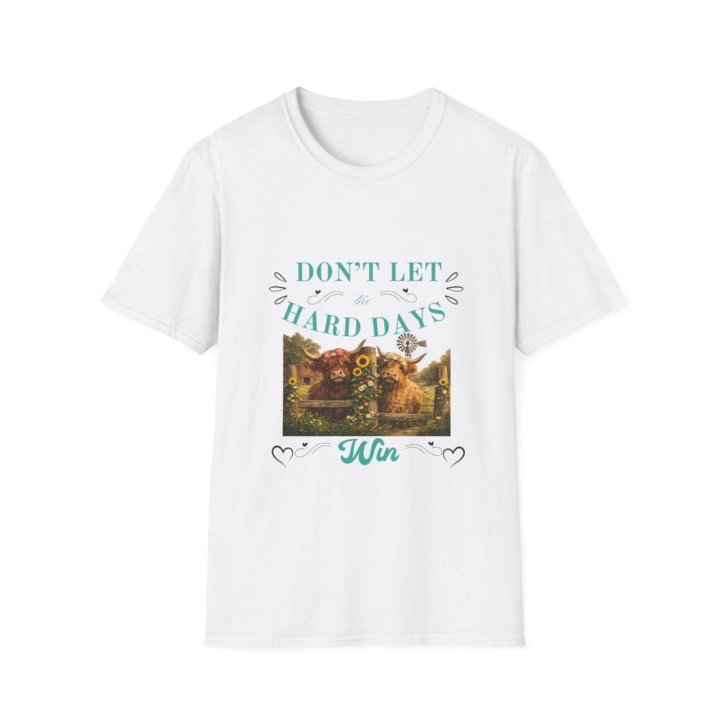 Don't Let the Hard Days Win T-Shirt — Inspirational Positive Vibes Tee