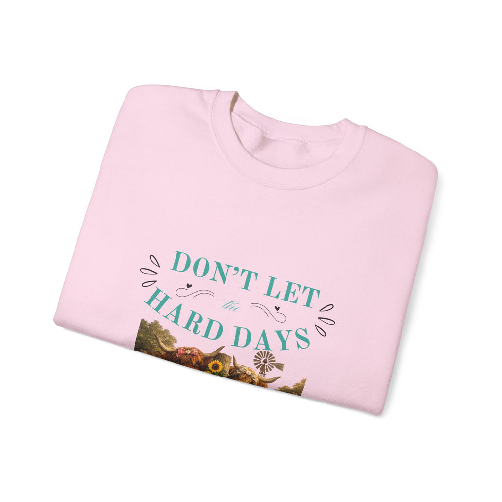 Inspirational Crewneck Sweatshirt — "Don't Let Hard Days Win" Floral Comfort Pullover