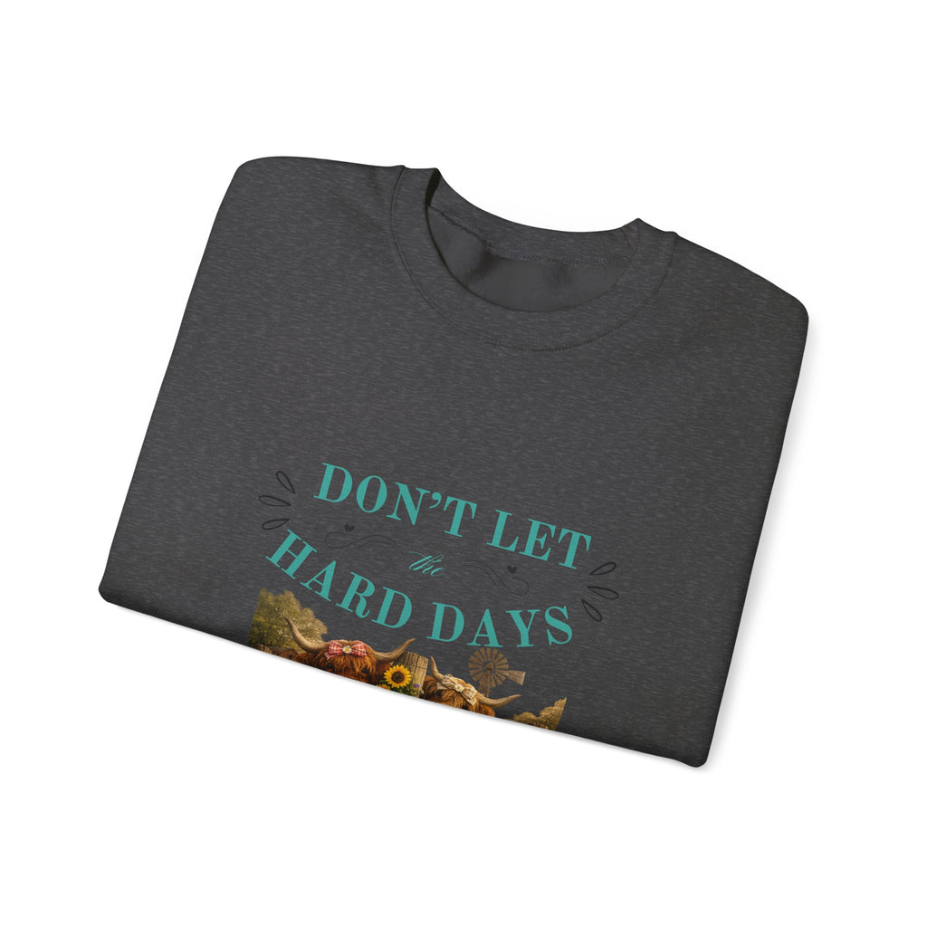 Inspirational Crewneck Sweatshirt — "Don't Let Hard Days Win" Floral Comfort Pullover