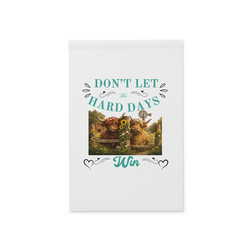 Don't Let Hard Days Win Garden Flag