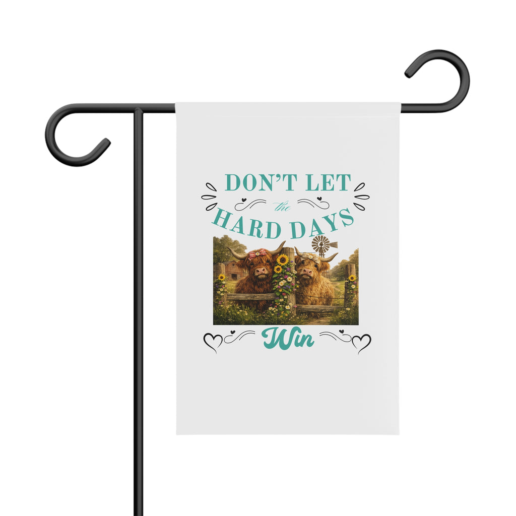 Don't Let Hard Days Win Garden Flag