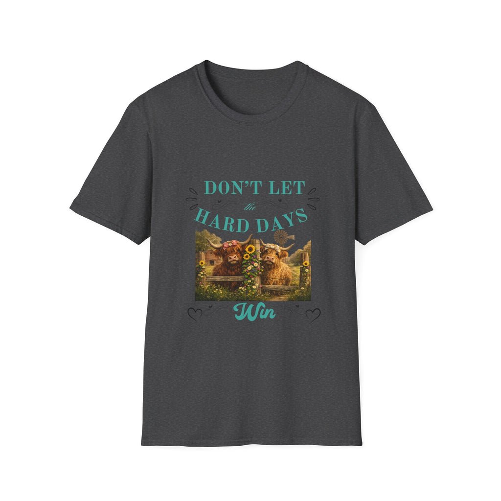 Don't Let the Hard Days Win T-Shirt — Inspirational Positive Vibes Tee
