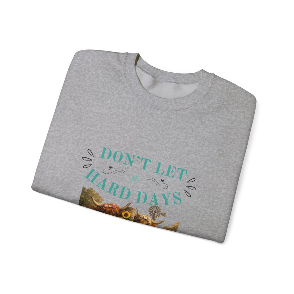 Inspirational Crewneck Sweatshirt — "Don't Let Hard Days Win" Floral Comfort Pullover